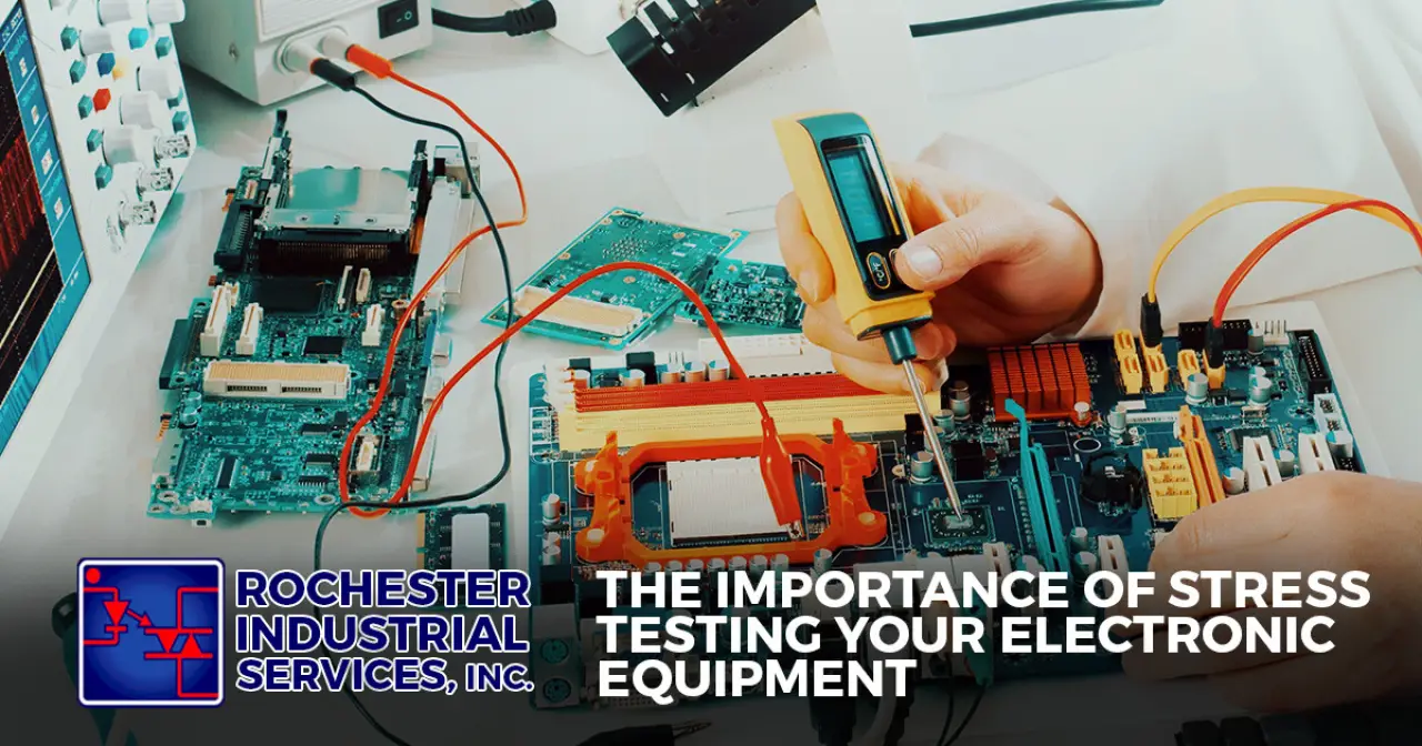 The Importance of Stress Testing Your Electronic Equipment