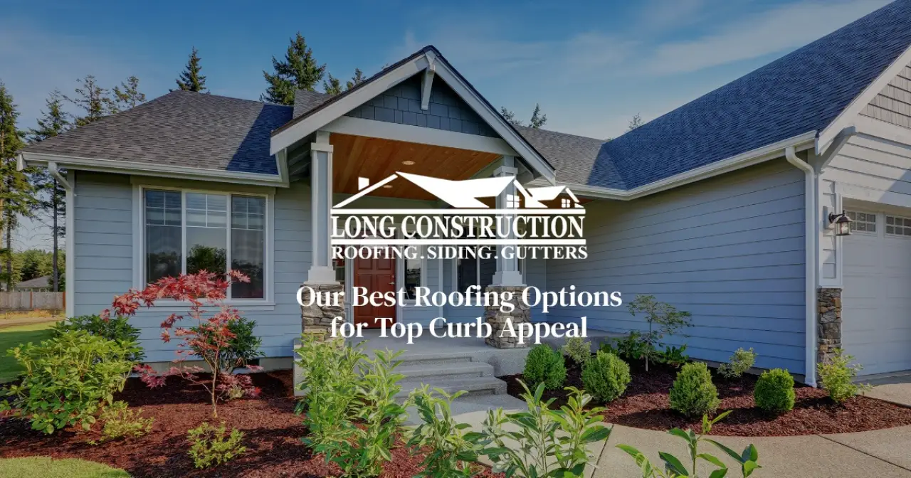 Our Best Roofing Options for Top Curb Appeal