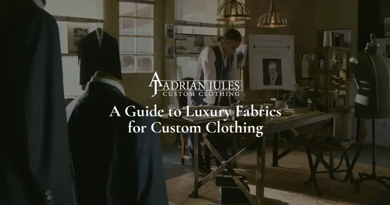 A Guide to Luxury Fabrics for Custom Clothing
