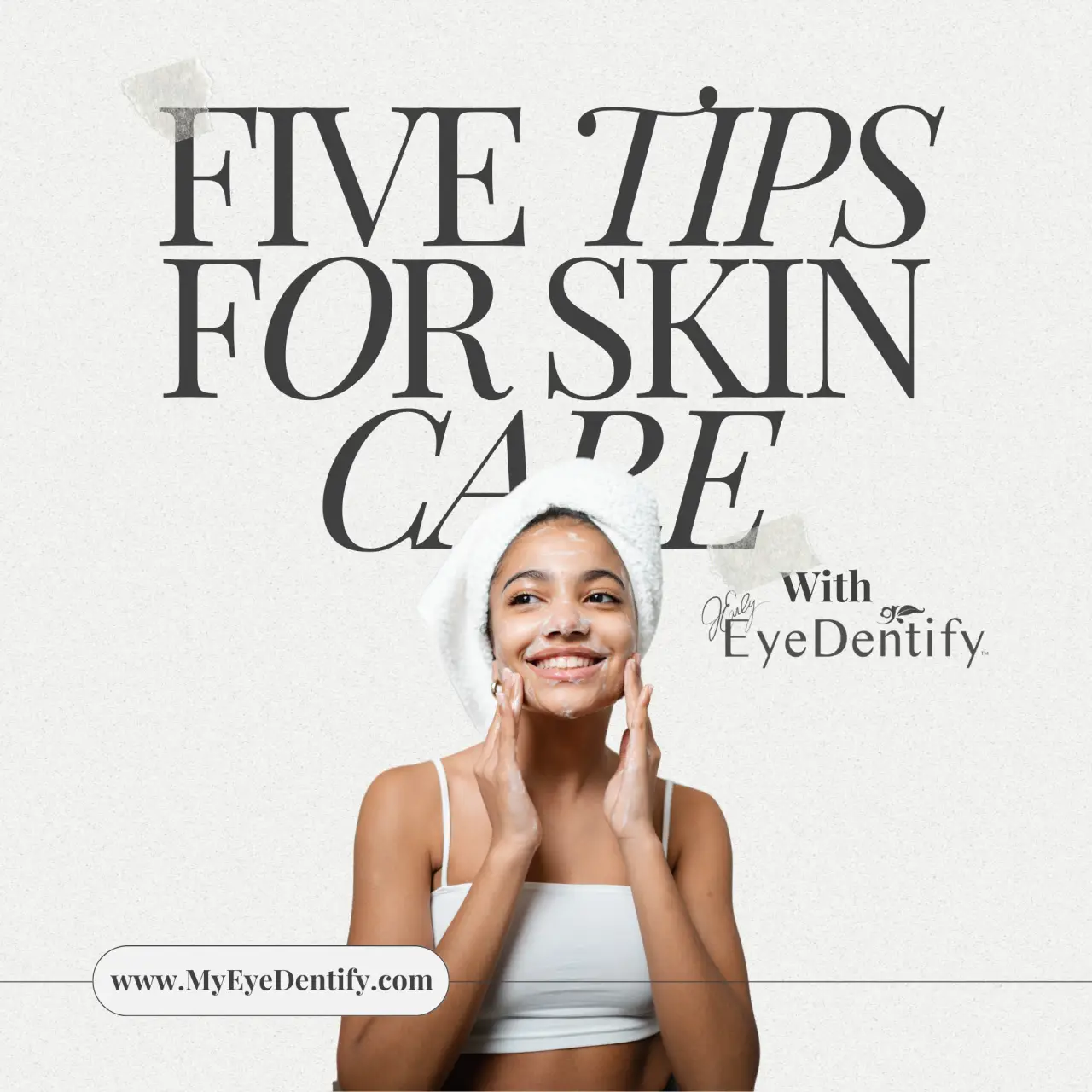 𝐅𝐢𝐯𝐞 𝐓𝐢𝐩𝐬 𝐅𝐨𝐫 𝐔𝐩𝐩𝐢𝐧𝐠 𝐘𝐨𝐮𝐫 𝐒𝐤𝐢𝐧 𝐂𝐚𝐫𝐞 𝐑𝐨𝐮𝐭𝐢𝐧𝐞 𝐰𝐢𝐭𝐡 𝐄𝐲𝐞𝐃𝐞𝐧𝐭𝐢𝐟𝐲™