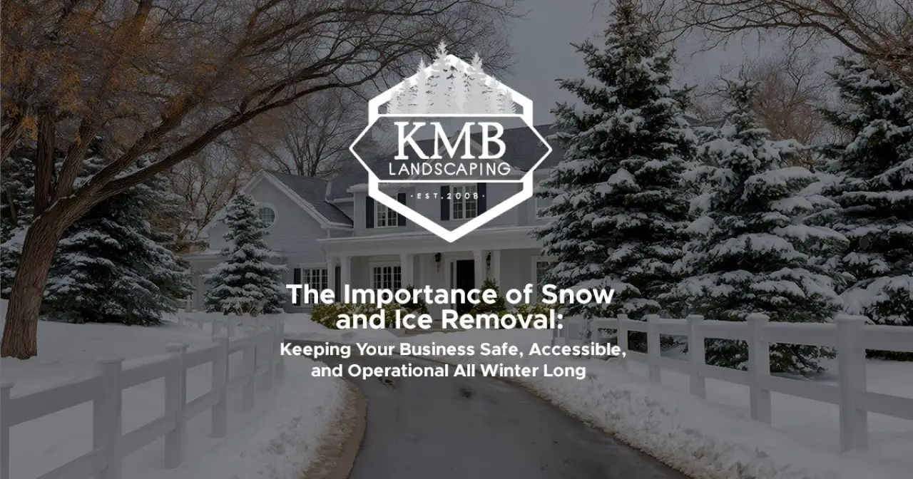 The Importance of Snow and Ice Removal: Keeping Your Business Safe, Accessible, and Operational All Winter Long