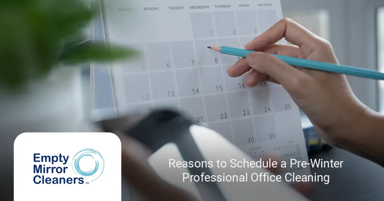 Reasons to Schedule a Pre-Winter Professional Office Cleaning