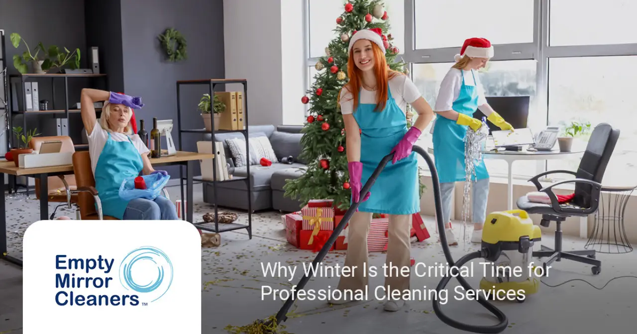 Why Winter Is the Critical Time for Professional Cleaning Services