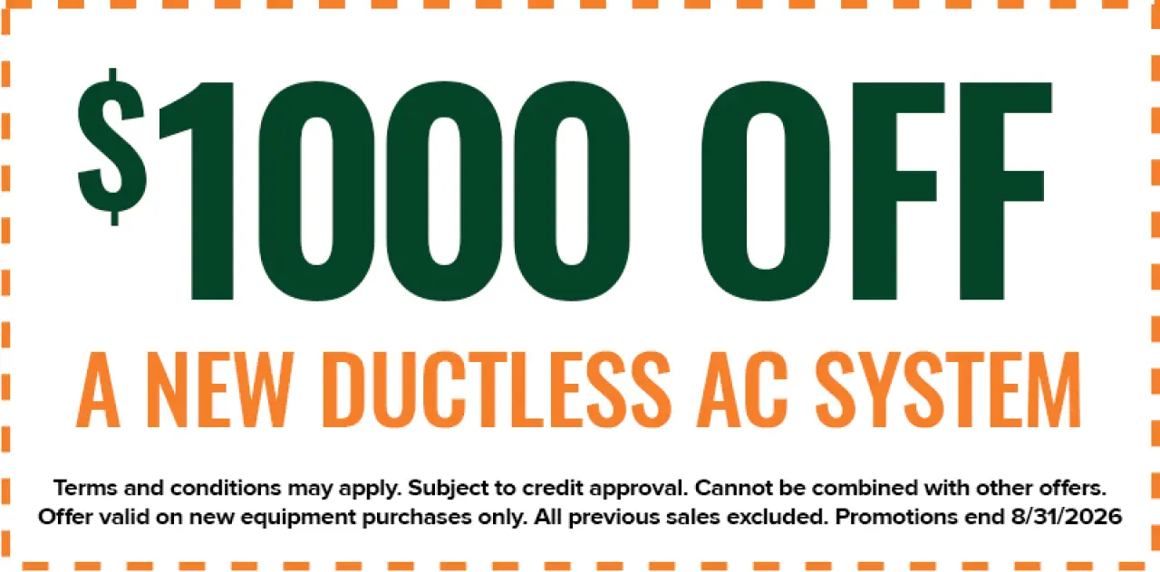 1000 off a new ductless AC system; terms and conditions apply, offer ends 8/31/2026.
