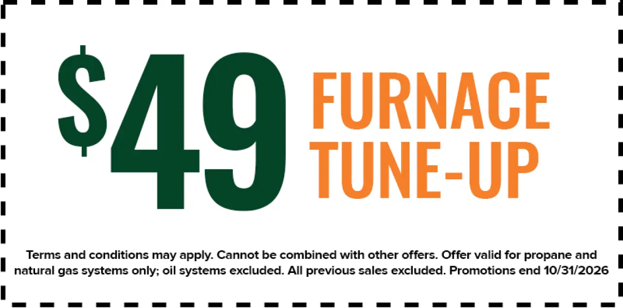 $49 furnace tune-up for propane and natural gas systems; terms and conditions apply, promotion ends 10/31/2026.