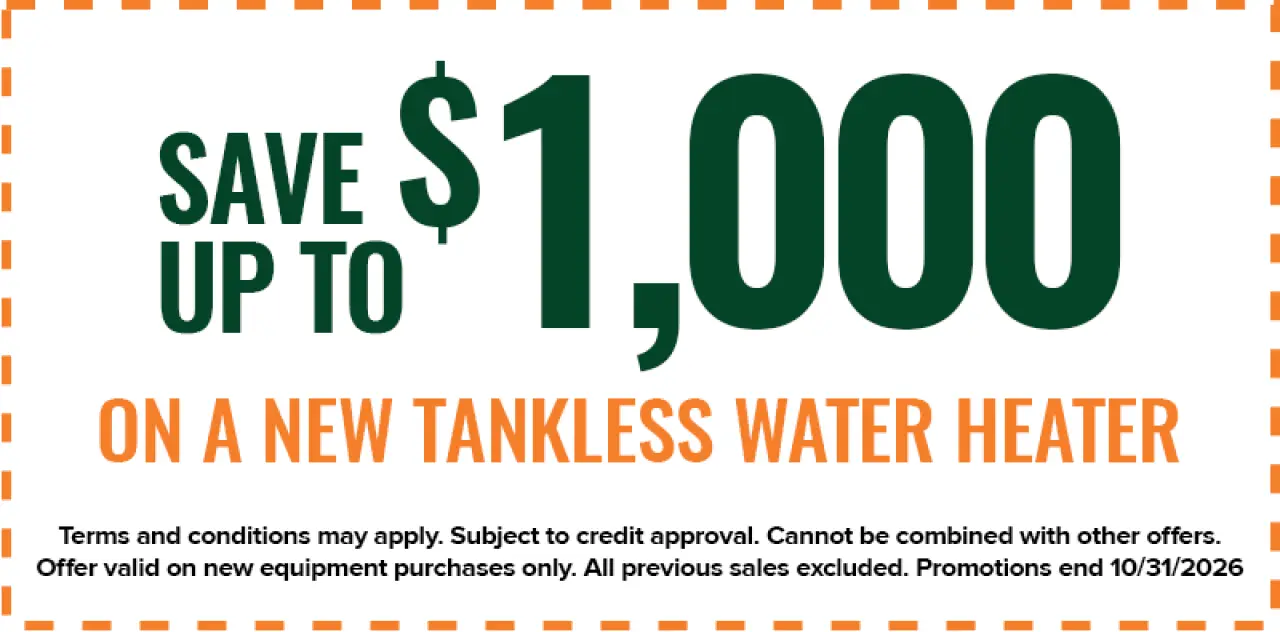 Save up to $1,000 on a new tankless water heater; terms and conditions apply, promotion ends 10/31/2026.
