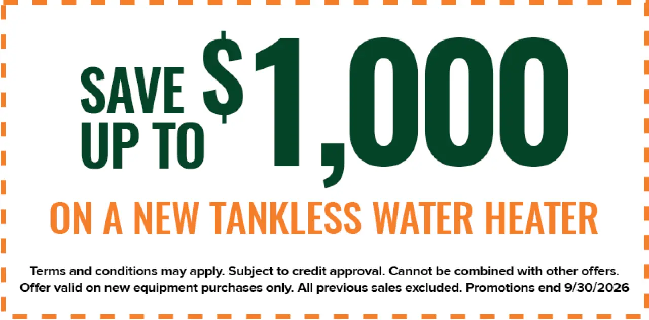 Save up to $1,000 on a new tankless water heater; terms and conditions apply, promotion ends 9/30/2026.