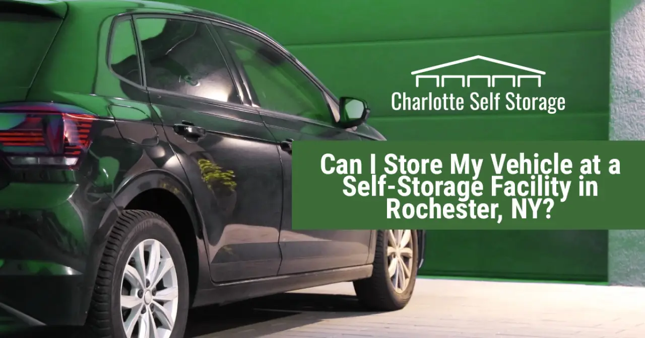 Can I Store My Vehicle at a Self-Storage Facility in Rochester, NY?