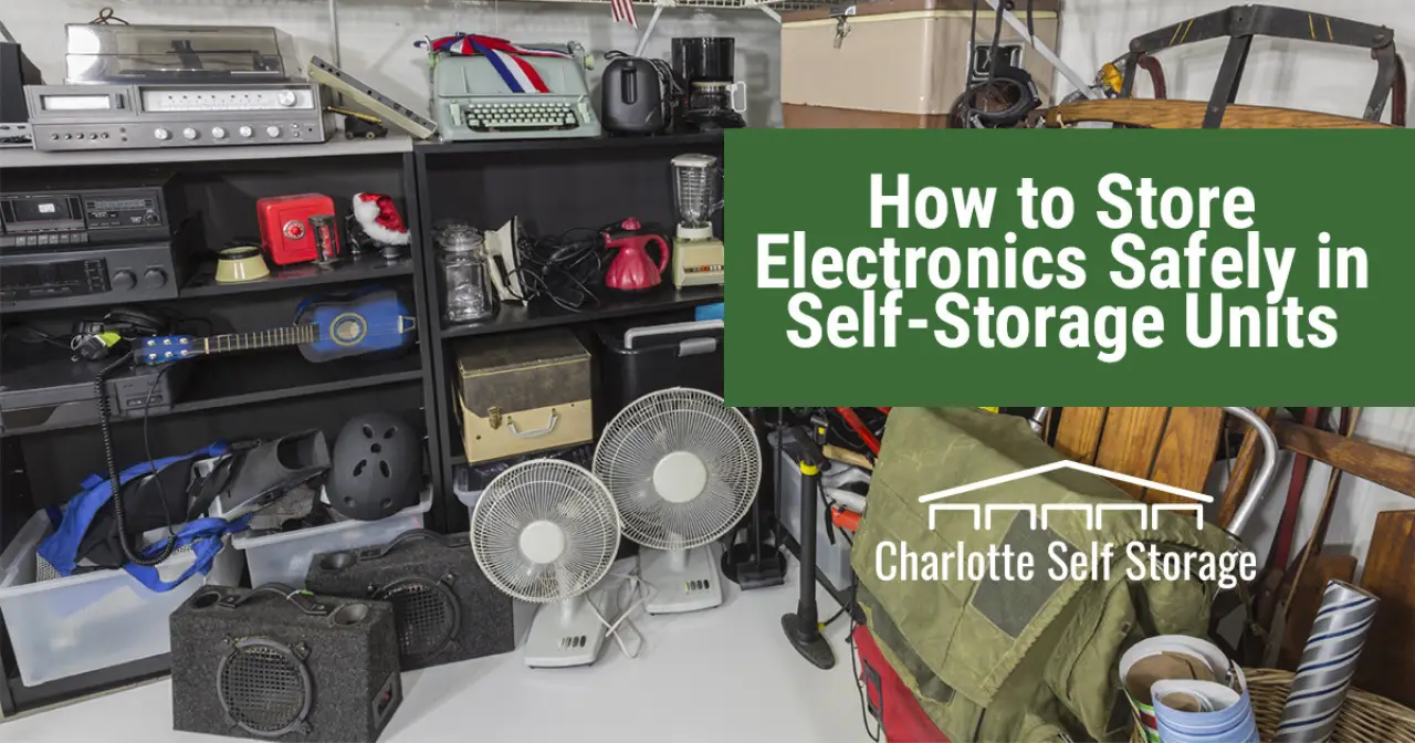 How to Store Electronics Safely in Self-Storage Units