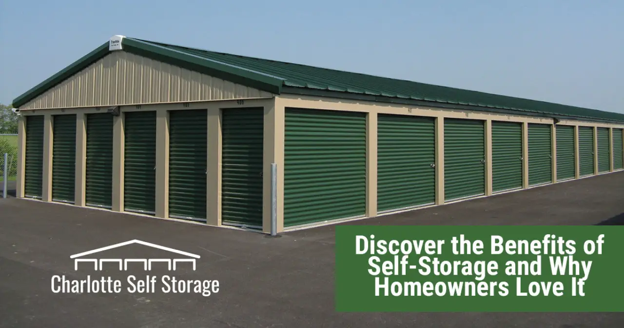 Discover the Benefits of Self-Storage and Why Homeowners Love It