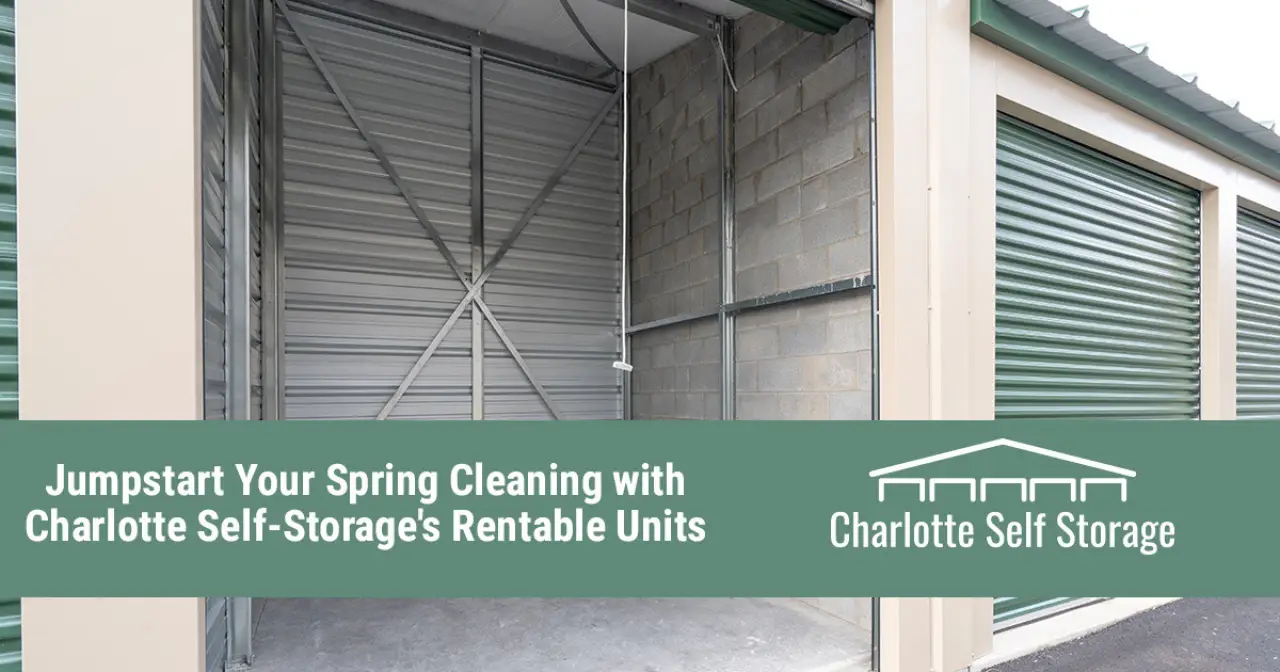 Jumpstart Your Spring Cleaning with Charlotte Self-Storage's Rentable Units