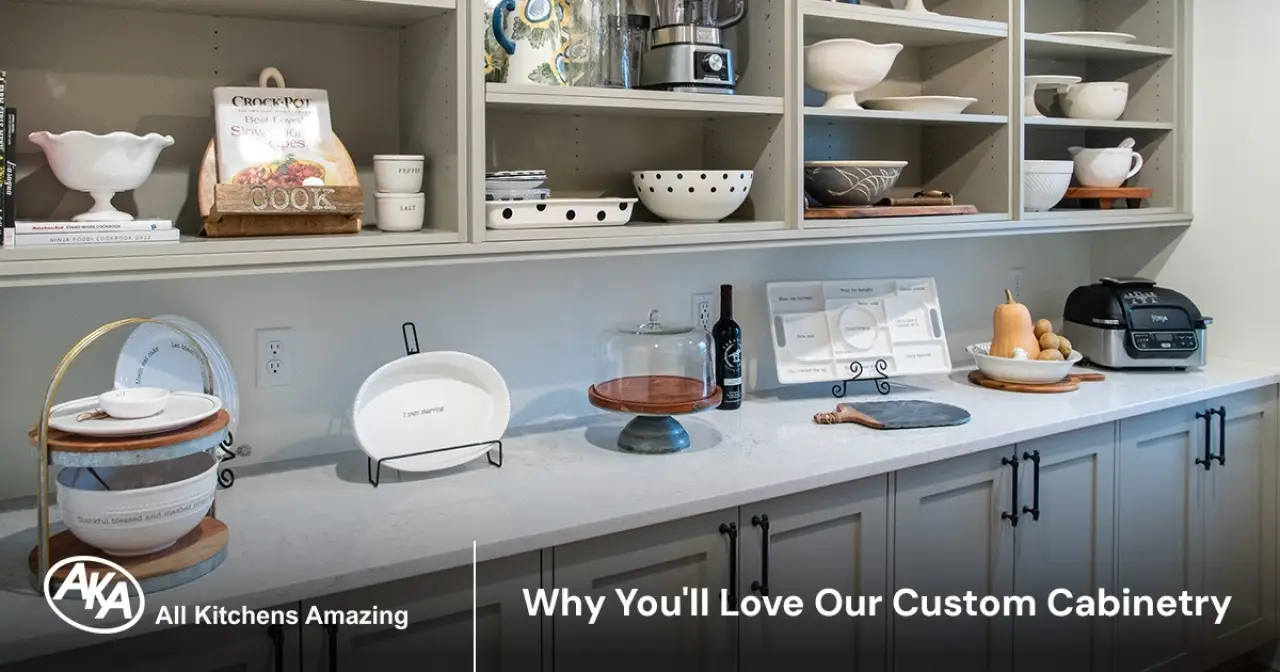 Why You’ll Love Our Custom Cabinetry