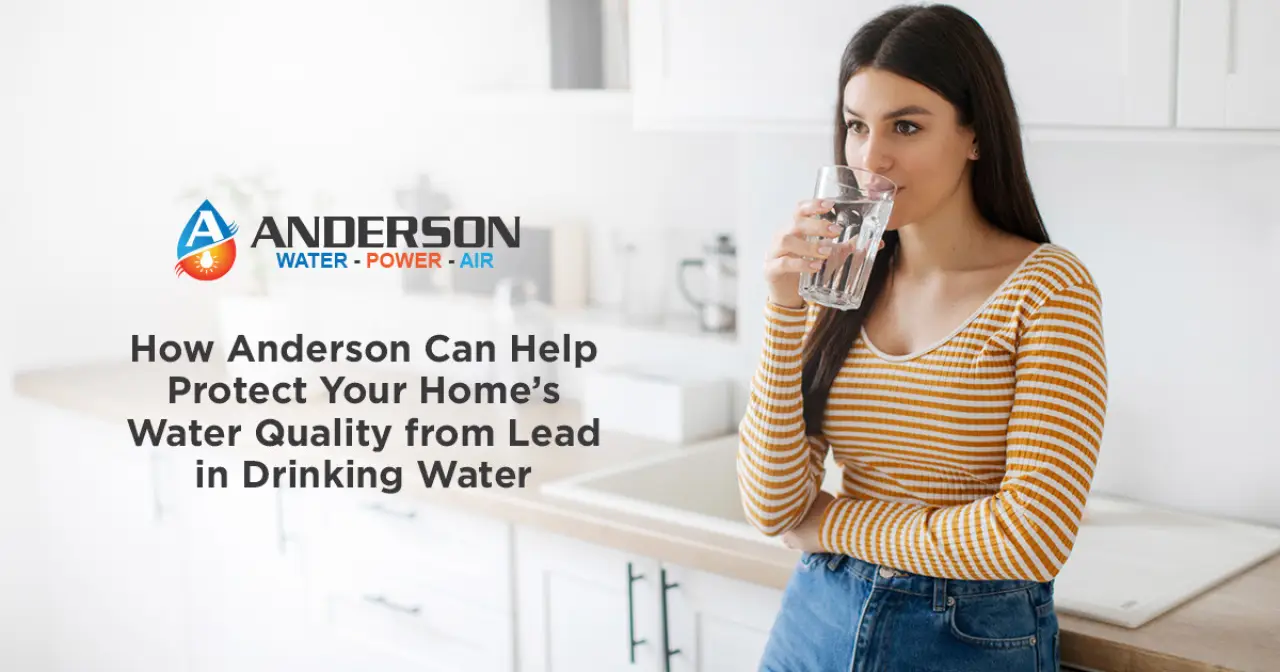 How Anderson Can Help Protect Your Home’s Water Quality from Lead in Drinking Water