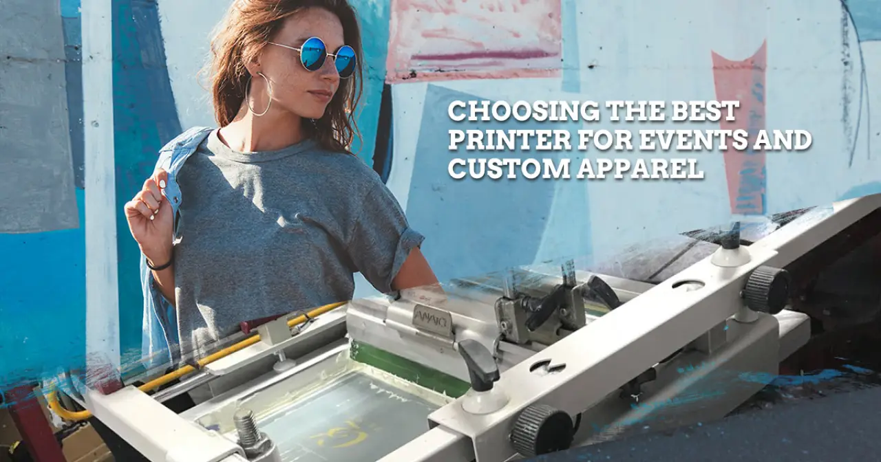 Choosing the Best Printer for Events and Custom Apparel