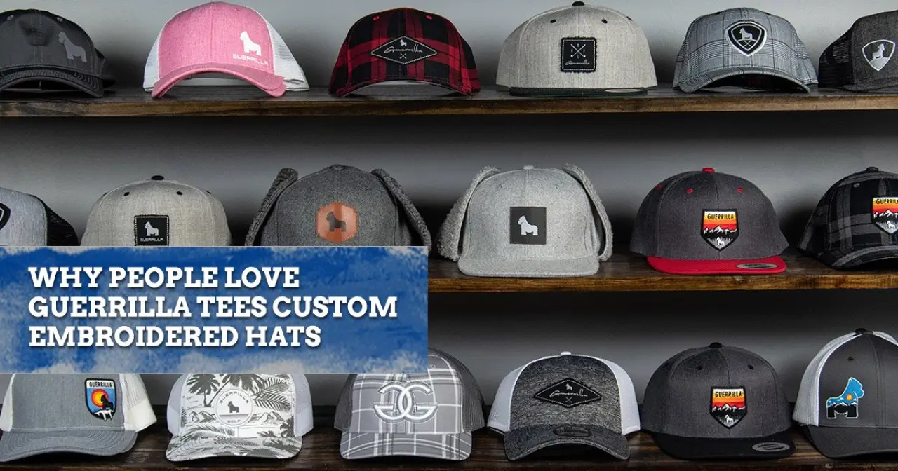 Why People Love Guerrilla Tees Custom Embroidered Hats