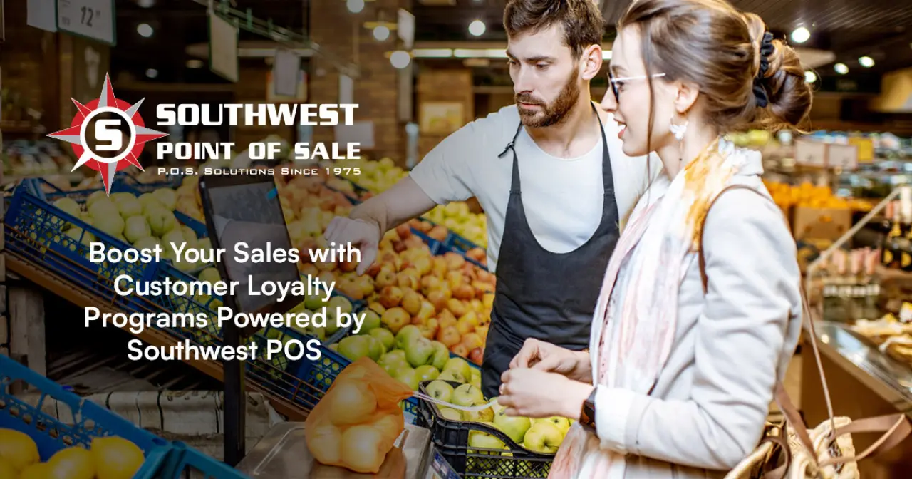 Boost Your Sales with Customer Loyalty Powered by Southwest POS