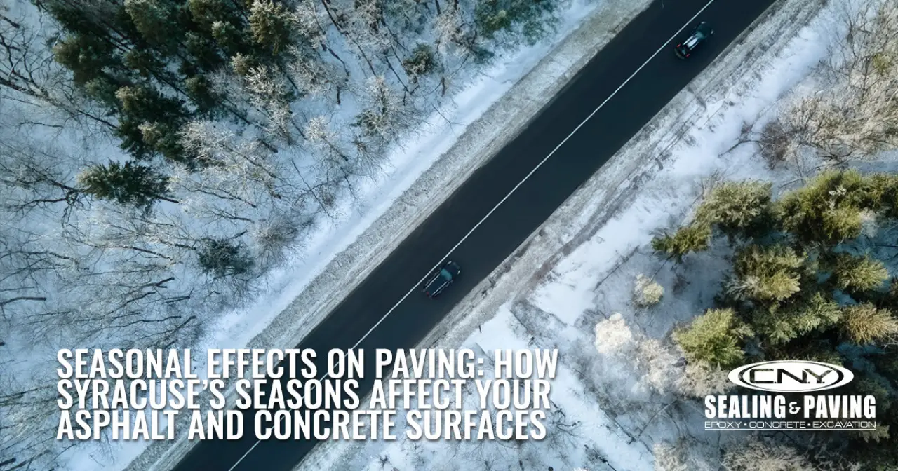 Seasonal Effects on Paving: How Syracuse’s Seasons Affect Your Asphalt and Concrete Surfaces