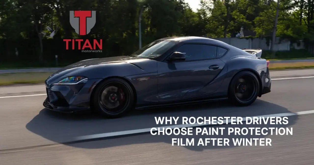 Why Rochester Drivers Choose Paint Protection Film After Winter