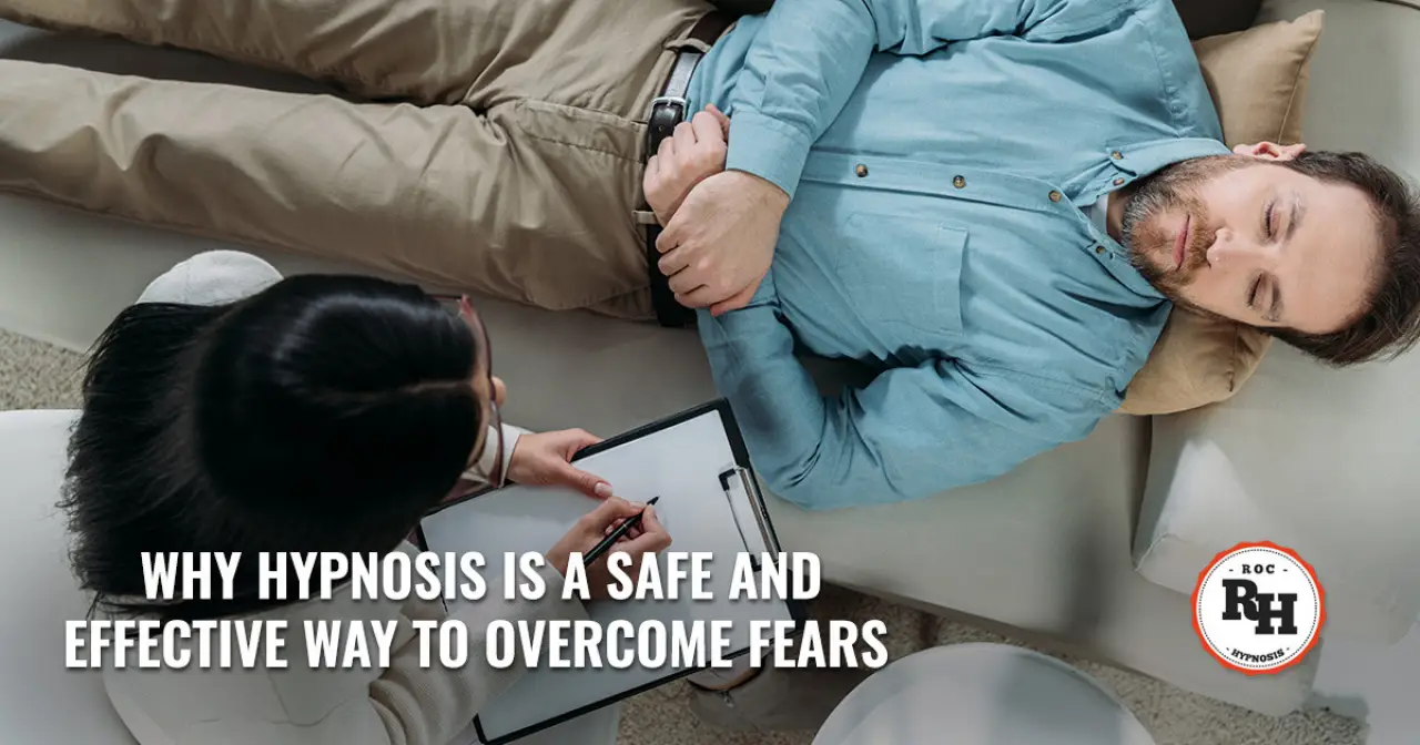 Why Hypnosis is a Safe and Effective Way to Overcome Fears