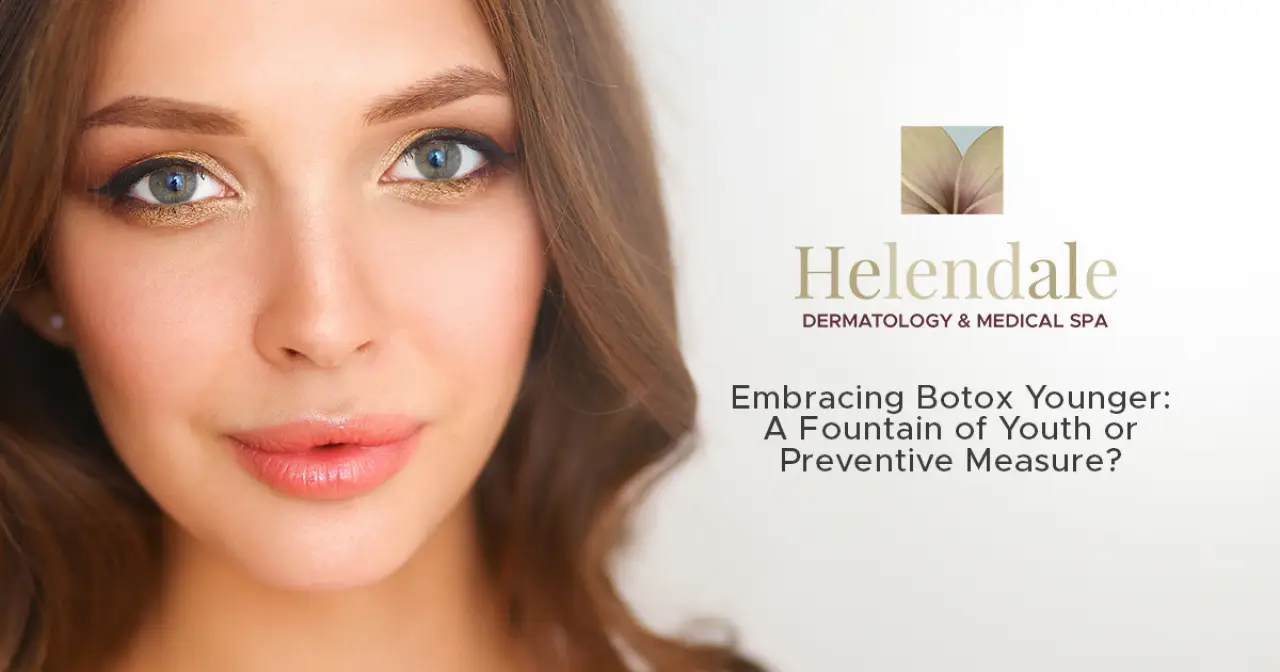 Embracing Botox Younger: A Fountain of Youth or Preventive Measure?