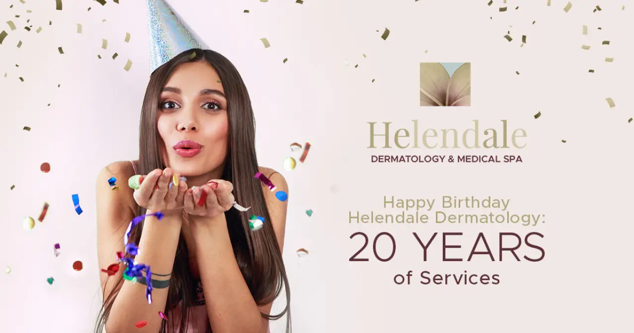 Happy Birthday Helendale Dermatology: 20 Years of Services