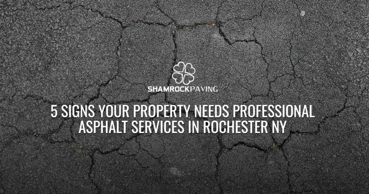 5 Signs Your Property Needs Professional Asphalt Services in Rochester NY