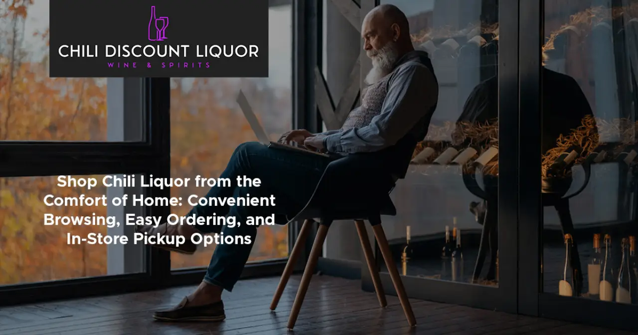 Shop Chili Liquor from the Comfort of Home: Convenient Browsing, Easy Ordering, and In-Store Pickup Option