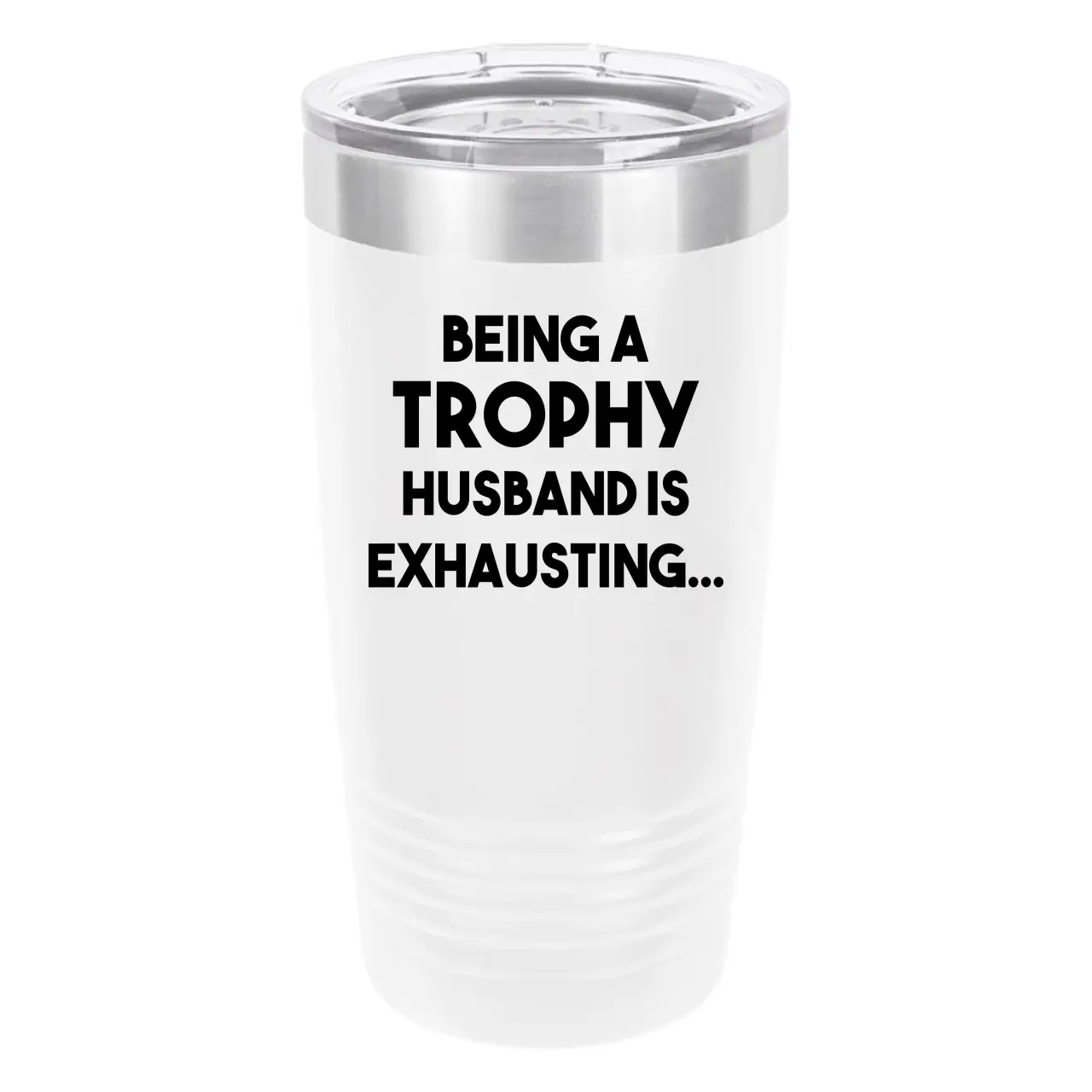 Polar Camel Being a Trophy Husband is Exhausting 20oz Tumbler - Ringneck Stainless Steel Tumbler Insulated Cup - Vacuum Insulated Tumbler with Clear Lid - Great Travel Tumbler Premium Quality Stainless Steel Tumbler