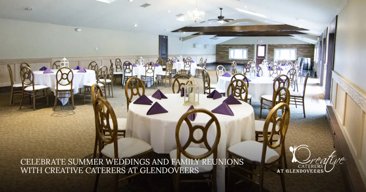 Celebrate Summer Weddings and Family Reunions with Creative Caterers at Glendoveers
