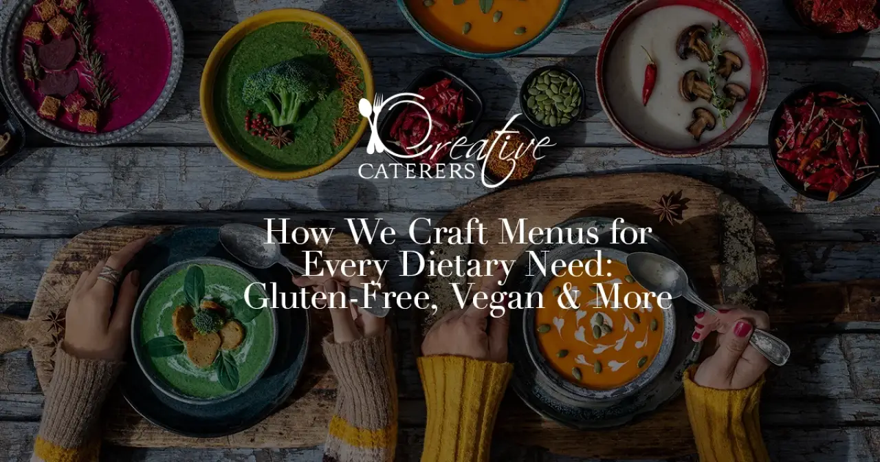 How We Craft Menus for Every Dietary Need: Gluten-Free, Vegan & More