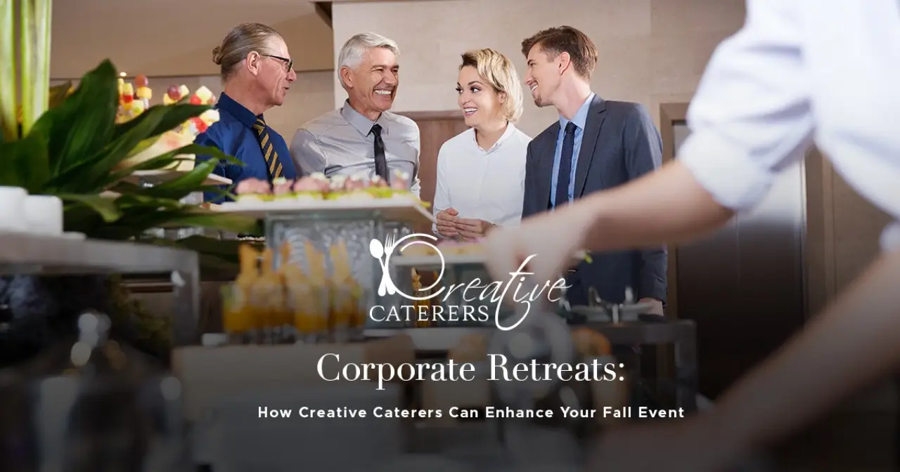Corporate Retreats: How Creative Caterers Can Enhance Your Fall Event