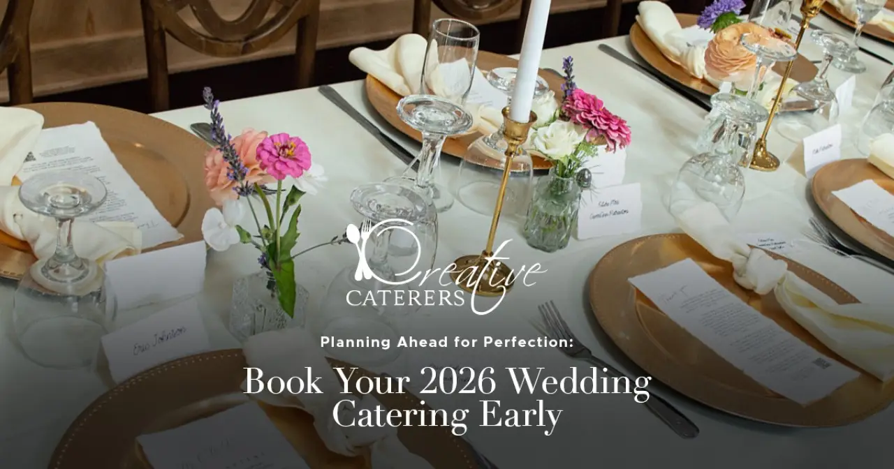 Planning Ahead for Perfection: Book Your 2026 Wedding Catering Early