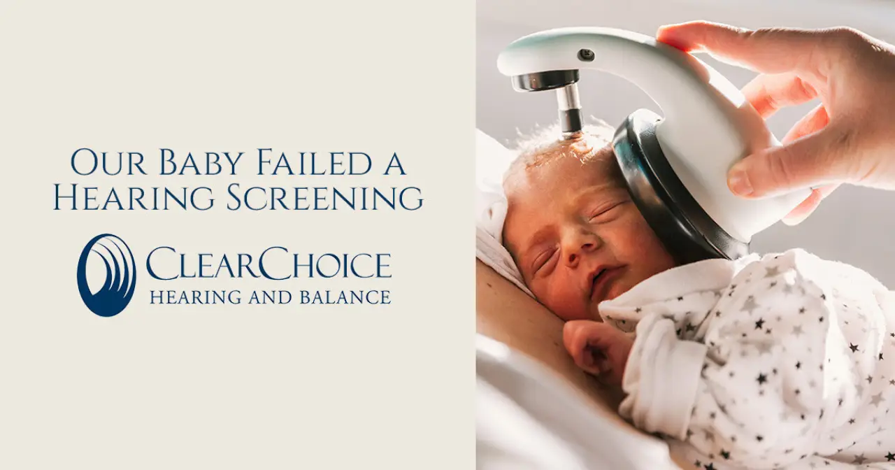 Our Baby Failed a Hearing Screening. Now What?