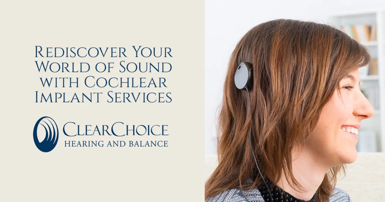 Rediscover Your World of Sound with Cochlear Implant Services