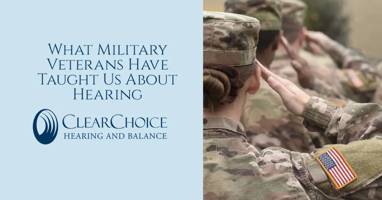 What Military Veterans Have Taught Us About Hearing