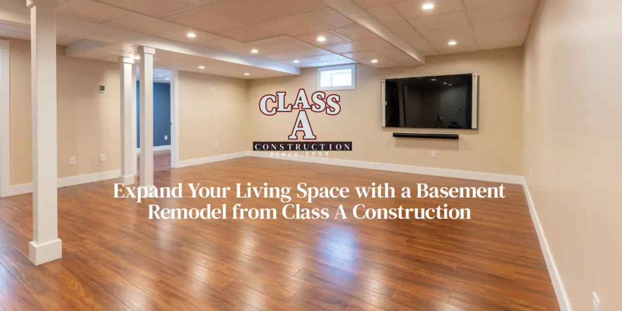 Expand Your Living Space with a Basement Remodel from Class A Construction