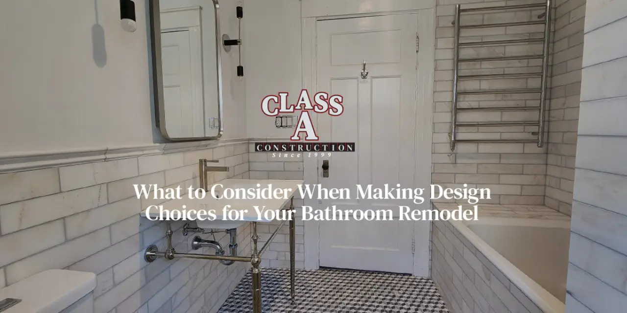 What to Consider When Making Design Choices for Your Bathroom Remodel