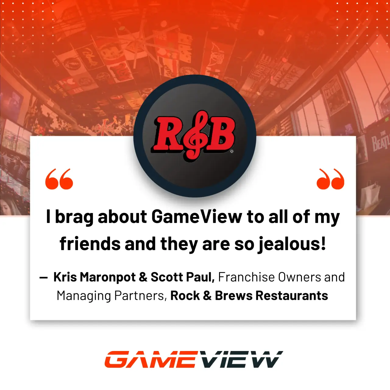 I brag about GameView to all of my friends and they are so jealous!