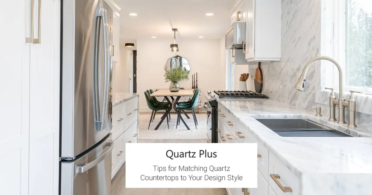 Tips for Matching Quartz Countertops to Your Design Style