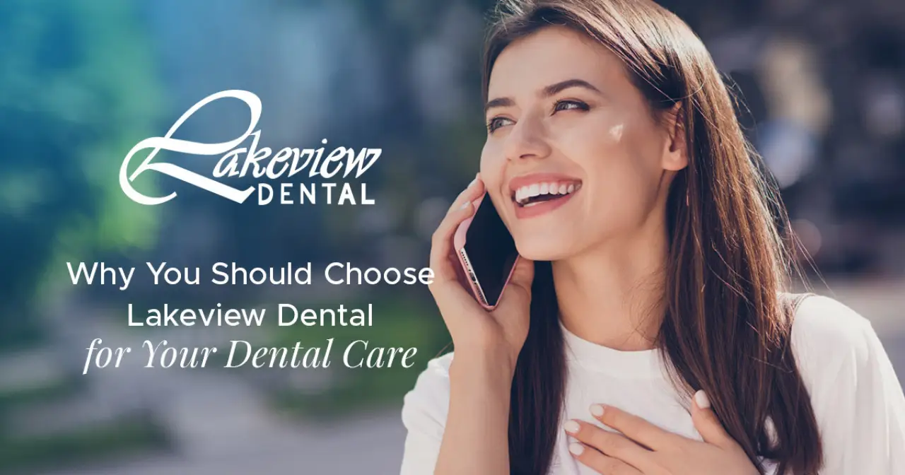 Why You Should Choose Lakeview Dental for Your Dental Care