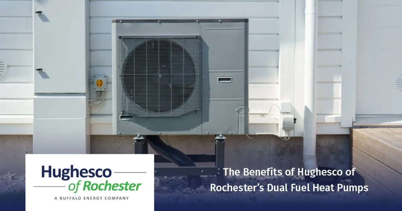 The Benefits of Hughesco of Rochester’s Dual Fuel Heat Pumps