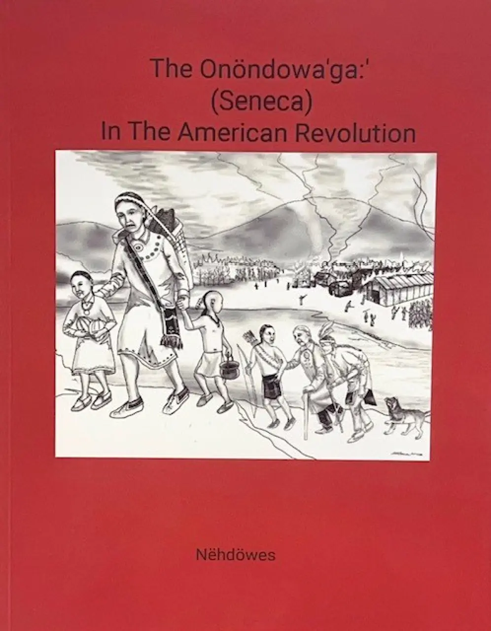 The Onöndowa'ga:' (Seneca) In The American Revolution