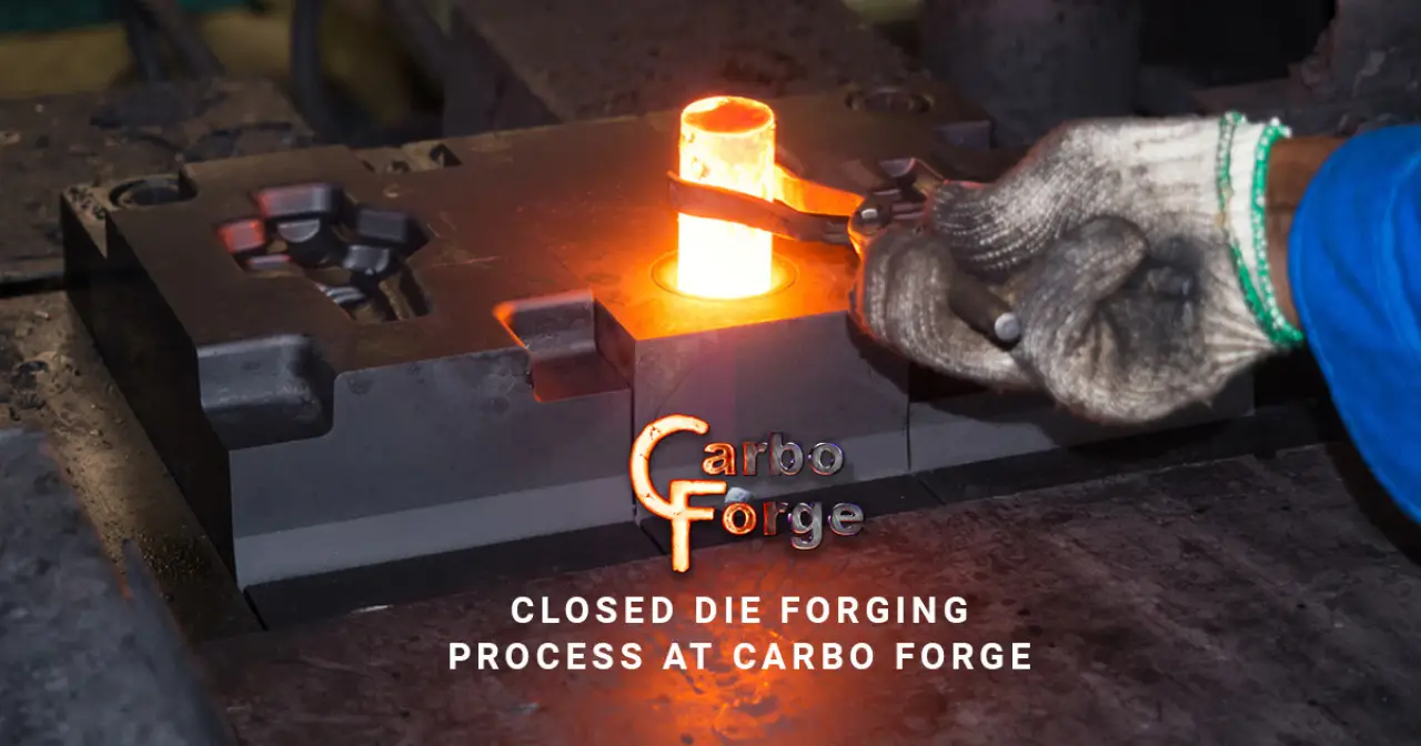 Closed Die Forging Process at Carbo Forge