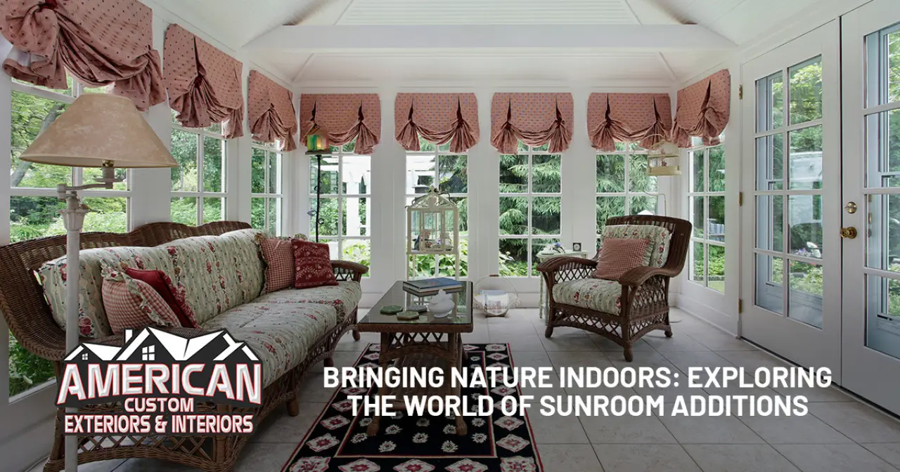 Bringing Nature Indoors: Exploring the World of Sunroom Additions