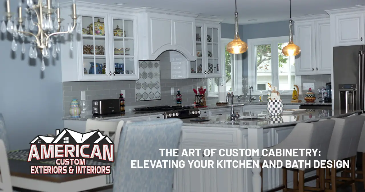 The Art of Custom Cabinetry: Elevating Your Kitchen and Bath Design