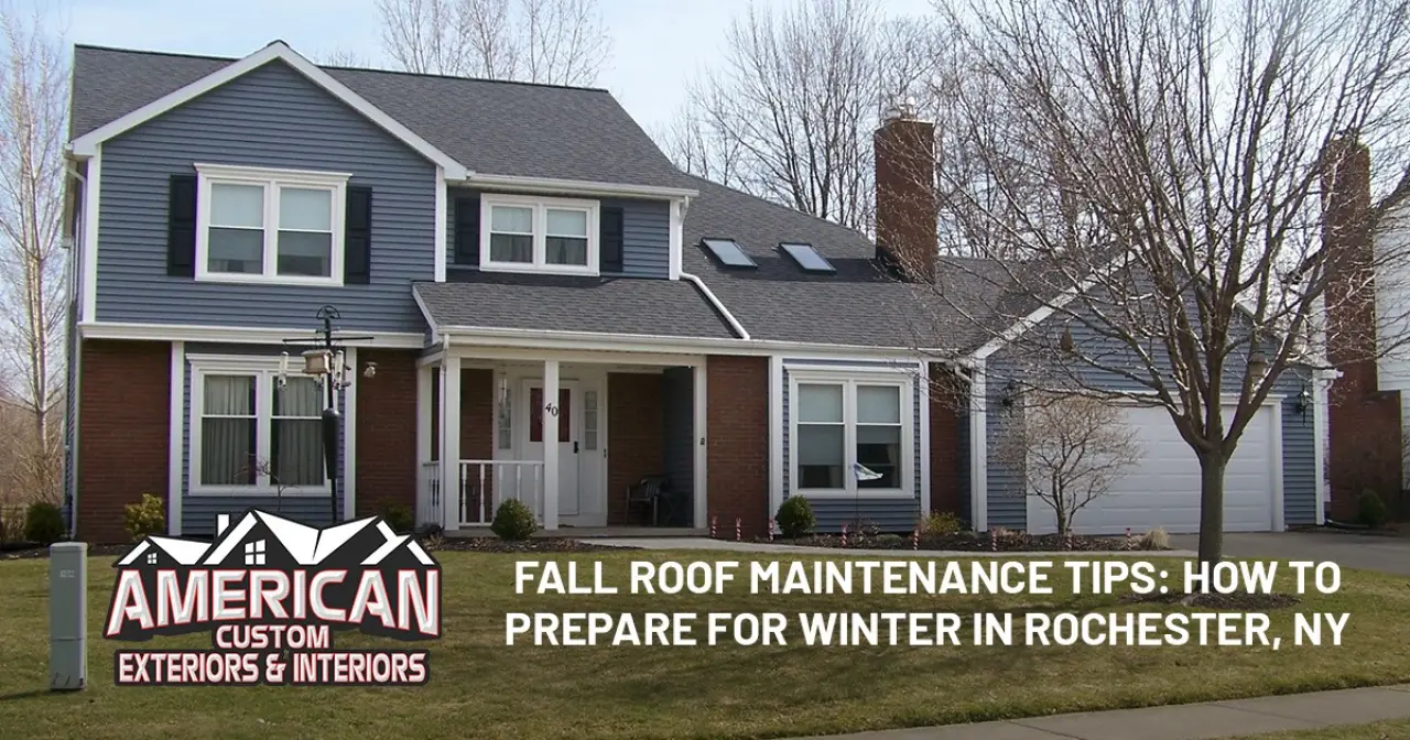 Fall Roof Maintenance Tips: How to Prepare for Winter in Rochester, NY