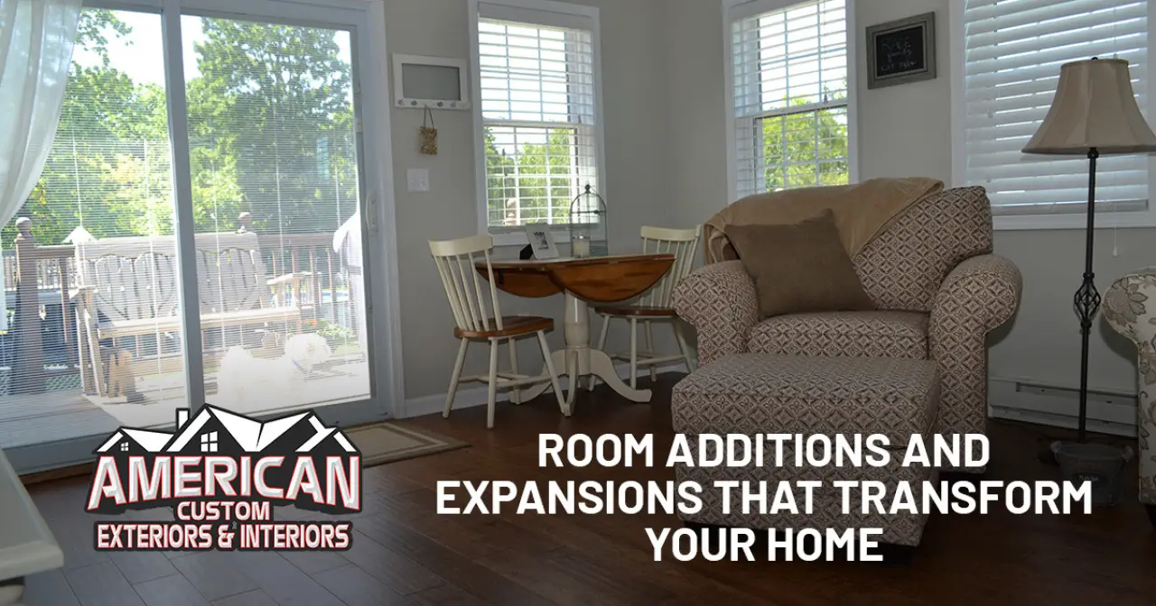Room Additions and Expansions That Transform Your Home