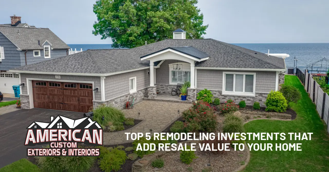 Top 5 Remodeling Investments That Add Resale Value to Your Home