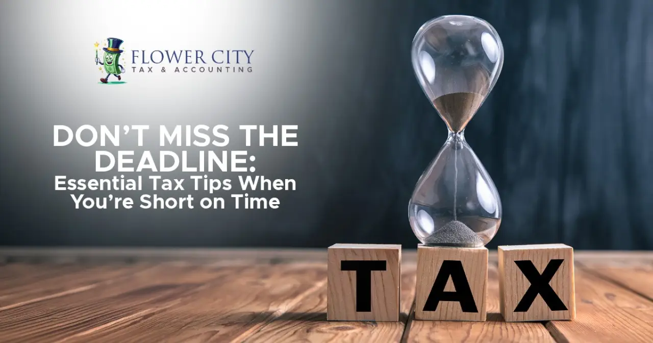 Don’t Miss the Deadline: Essential Tax Tips When You’re Short on Time