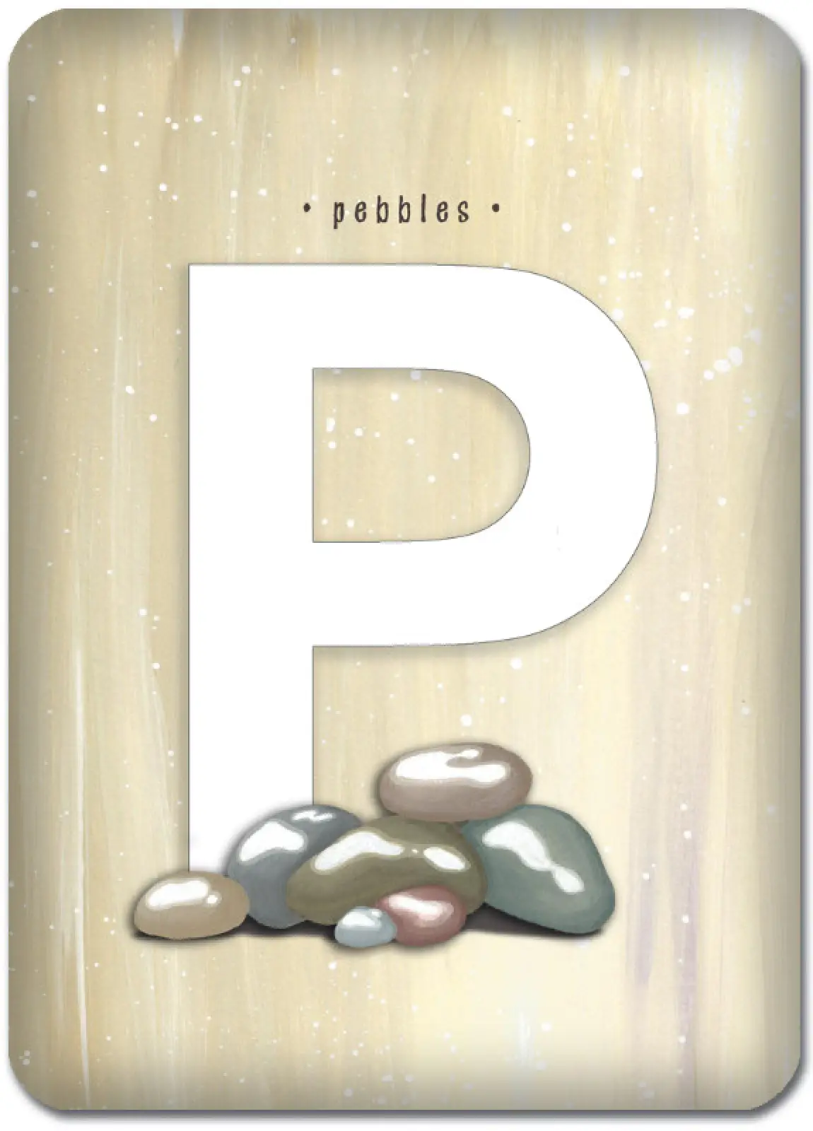 P is for Pebbles